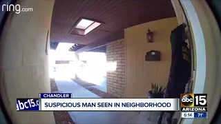 Suspicious man seen in Chandler neighborhood