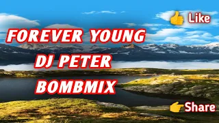 Forever Yuong - BombMix ( Dj Peter Remix ) New Dance Music