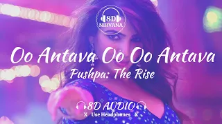Oo Antava Oo Oo Antava - Pushpa: The Rise (8D Audio) | 8D NIRVANA | Use Headphones