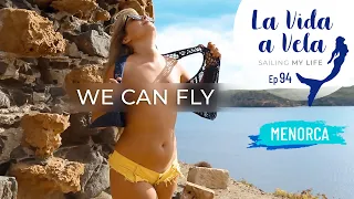 Ep 94 WE CAN FLY Menorca, Sailing Mediterranean Sea, Navegar a vela