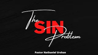 "The Sin Problem" Pastor Nathaniel Urshan