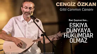 Cengiz Özkan "Gitti Canımın Cananı" eşkiya dünyaya hükümdar olmaz