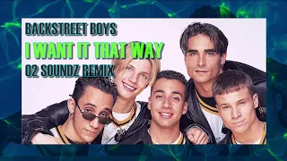 Backstreet Boys - I Want It That Way (O2 Soundz Remix)