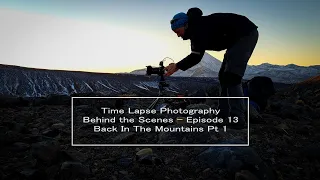 Time lapse Photography Behind the Scenes New Zealand Episode 13 - Back In The Mountains Part 1