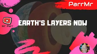 Earth's Layers Now