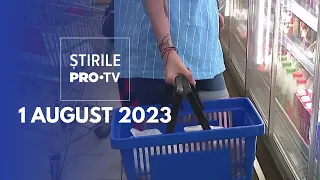 Știrile PRO TV - 1 august 2023