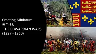 Creating Miniature Armies : The Edwardian War 1337-1360 AD