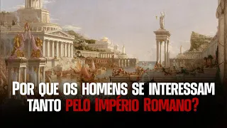 Por que os homens se interessam tanto pelo Império Romano?