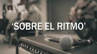 SOBRE EL RITMO - BASE DE RAP / HIP HOP INSTRUMENTAL USO LIBRE (PROD BY LA LOQUERA 2020)