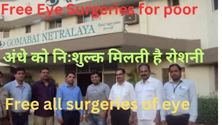 Free All Types Of  Eye Surgeries To Poors!Gomabai Netralaya!Helping Hands..