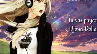 •|Tu vas payer|•|Djena Della|•|Ayu Nightcore|•