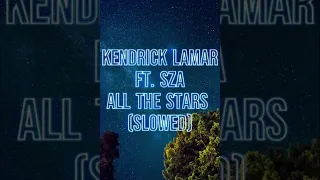 Kendrick Lamar ft  SZA  - All the stars SLOWED - 3 Hours