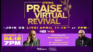 Join Us For Night 2 of our Spring Praise Virtual Revival Featuring Marvin Sapp & Dr. Jamison Hunter