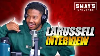LaRussell On Leading The Next Wave of Music and Business Moguls + Freestyle  | SWAY’S UNIVERSE