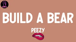 Peezy - Build A Bear (feat. Pooh Beatz) (lyrics)