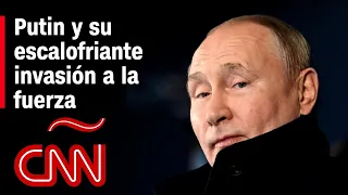 “La razón de la fuerza” de Putin: la escalofriante invasión rusa en Ucrania