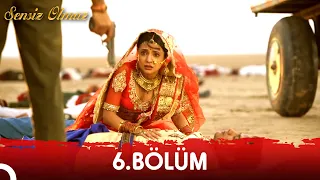 Sensiz Olmaz (Rangrasiya) Hint Dizisi | 6. Bölüm