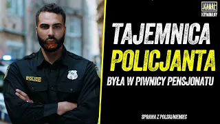 POLICJANT SKRYWAŁ SEKRET W PIWNICY PENSJONATU | Podcast
