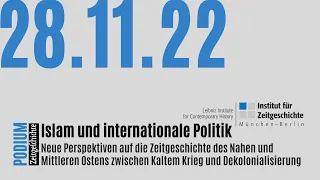 Islam und internationale Politik: Neue Perspektiven auf die Zeitgeschichte (28. November 2022)