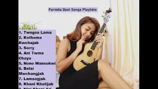 Best Kokborok Songs of Parmita Reang || Kokborok Hits Song || All playlists 2022