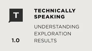 Topic 1: Understanding Exploration Results