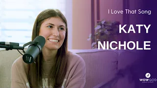 I Love That Song: Katy Nichole Full Video