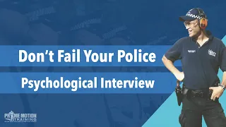 Failing Police Psych Interview. You Don't Know What You Don't Know