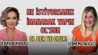 OL DER VE OLUR | Ne İstiyorsanız İnanarak Yapın OL'sun | ÇOK ÖZEL ÇALIŞMA! DENEYİN!  @IlkayBuharali​