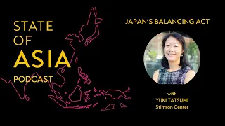 Japan’s Balancing Act, with Yuki Tatsumi