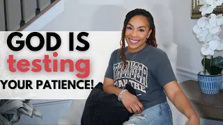 God is testing your patience | Trusting God | Fearless Belle