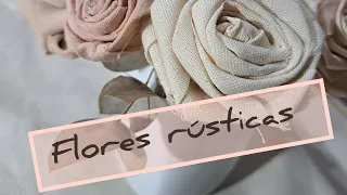 FLORES RUSTICAS. DIY COMO HACER FLORES DE TELA..FLOWERS TUTORIAL