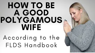 How To Be A Good Polygamous Wife - According To The FLDS Handbook