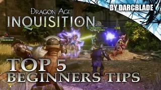 Top 5 Beginners Tips : Dragon Age Inquisition