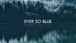 A calming piano playlist | Best of Ever So Blue