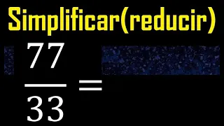 simplificar 77/33 simplificado, reducir fracciones a su minima expresion simple irreducible