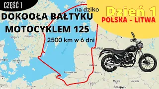 Motocyklem 125 wkoło Bałtyku 🇵🇱 - 🇱🇹 [dzień 1] Polska - Litwa (1) 🏍️
