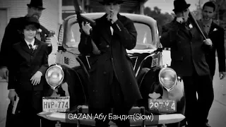 GAZAN - Абу Бандит (Slow)  #Тренд