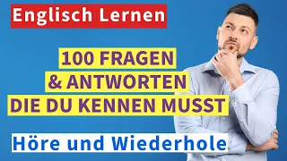 Englisch für Anfänger: 100 Schlüsselfragen und Antworten - Höre und Wiederhole