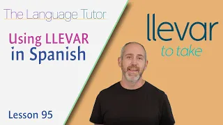 How to Use Llevar in Spanish | The Language Tutor *Lesson 95*