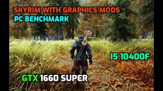 Skyrim Special Edition Ultra Graphics Mods PC benchmark | GTX 1660 SUPER | I5 10400f
