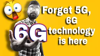 6g technology explains | Forget 5G. What could we expect from 6G network?