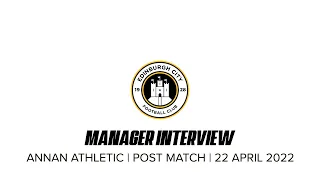 Manager Interview | Annan Athletic | Post Match | 22 April 2022