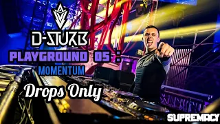 [ Drops Only ] D-Sturb | PLAYGROUND 05 : MOMENTUM | Supremacy 2023 | Raw Resurgence
