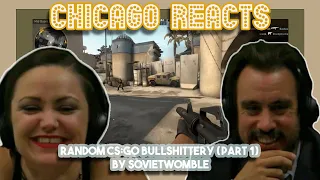 Random CSGO Bullshittery Part 1 by SovietWomble | First Chicago Reacts