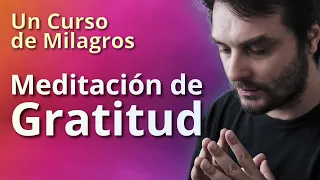 Un Curso de Milagros - Meditación de Gratitud