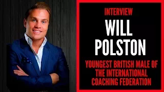 WILL POLSTON YOUNGEST MALE OF THE INTERNATIONAL COACHING FEDERATION | INDUSTRY LEADER INTERVIEW #6