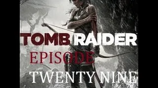 Tomb Raider 2013 [Blind] Walkthrough w/ Commentary Pt. 29