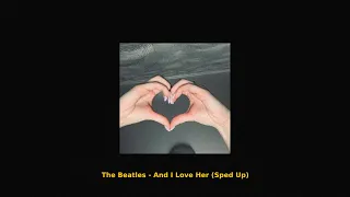 The Beatles - And I Love Her (Sped Up)