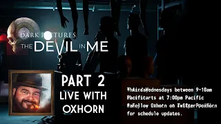 Oxhorn Plays The Devil In Me Part 2: The Dark Pictures Anthology - Scotch & Smoke Rings Episode 681