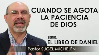 “CUANDO SE AGOTA LA PACIENCIA DE DIOS” | pastor Sugel Michelén. Predicaciones, estudios bíblicos.